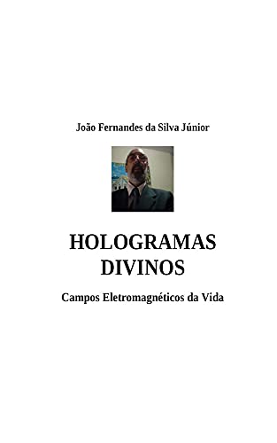 Livro PDF: HOLOGRAMAS DIVINOS – Campos Eletromagnéticos da Vida
