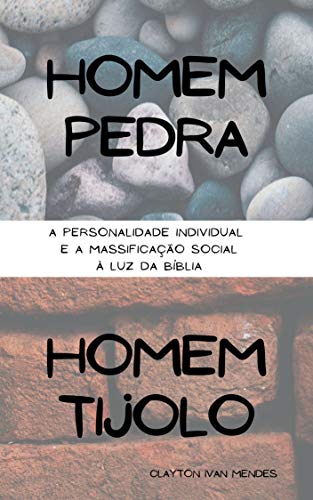 Livro PDF: Homem-pedra, Homem-tijolo: A personalidade individual e a massificação social à luz da Bíblia