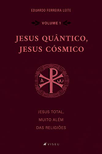 Capa do livro: Jesus Quântico, Jesus Cósmico: Jesus total, muito além das religiões – Volume 1 - Ler Online pdf
