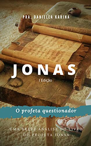 Livro PDF: Jonas o profeta questionador: Uma breve análise do livro do profeta Jonas