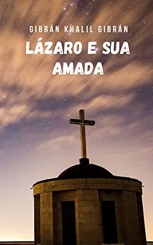 Livro PDF: Lázaro e sua amada: Um conto em que reflete sobre o sentido da vida