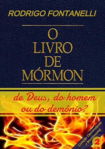 Livro PDF: Livro De Mórmon: De Deus, Do Homem Ou Do Demônio?