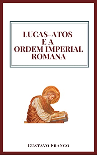 Livro PDF Lucas-Atos e a Ordem Imperial Romana (A Bíblia em seu Contexto)