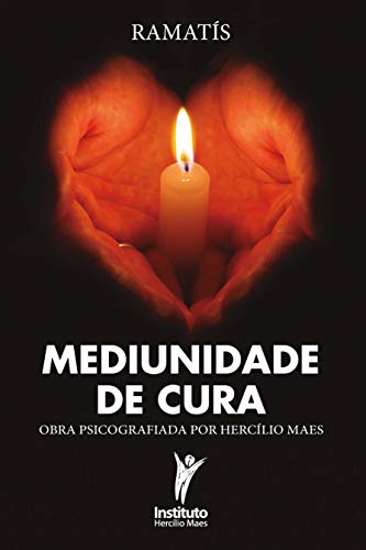 Livro PDF: Mediunidade de Cura (Hercílio Maes – Ramatís [Em Português] Livro 5)