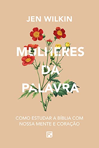 Capa do livro: Mulheres da Palavra: Como Estudar a Bíblia com nossa Mente e Coração - Ler Online pdf