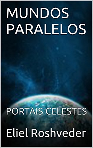 Livro PDF MUNDOS PARALELOS: PORTAIS CELESTES