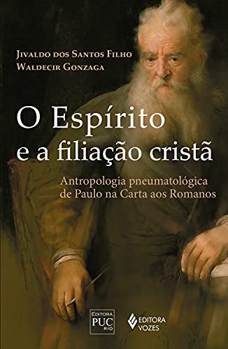 Capa do livro: O Espírito e a filiação cristã: Antropologia pneumatológica de Paulo na carta aos Romanos - Ler Online pdf