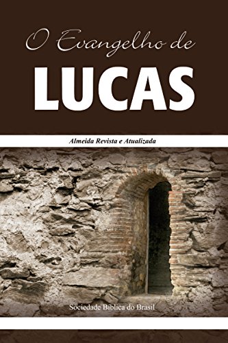 Livro PDF O Evangelho de Lucas: Almeida Revista e Atualizada (Os Evangelhos, Almeida Revista e Atualizada Livro 3)