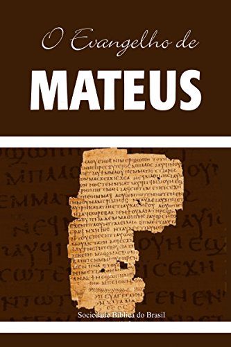Livro PDF O Evangelho de Mateus: Almeida Revista e Atualizada (Os Evangelhos, Almeida Revista e Atualizada Livro 1)
