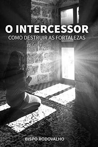 Livro PDF O Intercessor: Como destruir as fortalezas