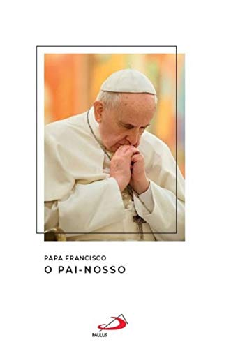 Livro PDF O Pai-nosso (Catequeses do Papa Francisco)