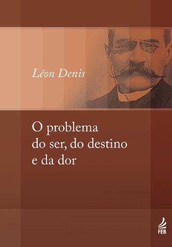 Livro PDF O problema do ser, do destino e da dor (Coleção Léon Denis)