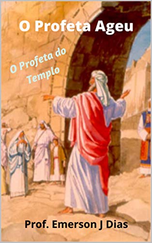 Capa do livro: O Profeta Ageu: O Profeta do Templo. - Ler Online pdf