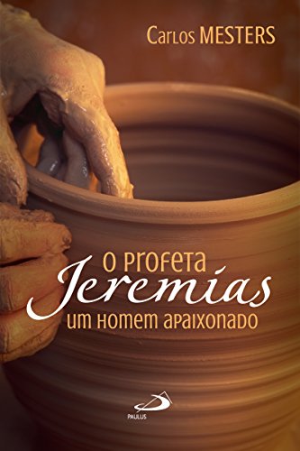 Capa do livro: O profeta Jeremias: Um homem apaixonado (Avulso) - Ler Online pdf