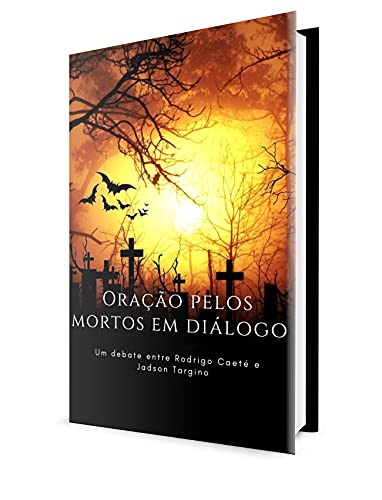 Livro PDF Oração Pelos Mortos em Diálogo: um Debate entre Rodrigo Caeté e Jadson Targino