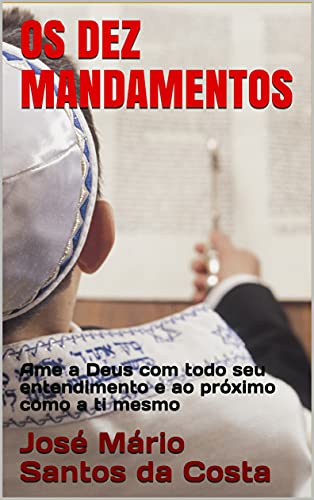 Livro PDF OS DEZ MANDAMENTOS : Ame a Deus com todo seu entendimento e ao próximo como a ti mesmo (coleção Brasil)