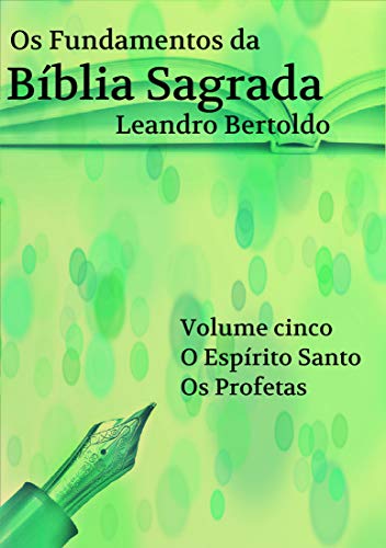 Livro PDF Os Fundamentos da Bíblia Sagrada – Volume V: O Espírito Santo. Os Profetas.