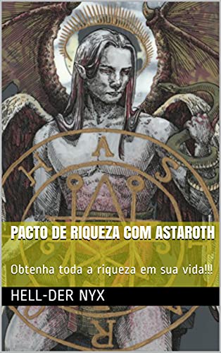Livro PDF PACTO DE RIQUEZA COM ASTAROTH: Obtenha toda a riqueza em sua vida!!!