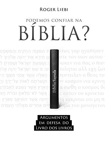 Livro PDF: Podemos Confiar na Bíblia?: Argumentos em defesa do Livro dos livros