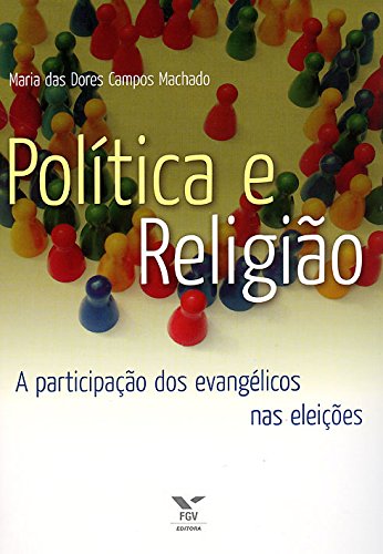 Capa do livro: Política e religião: a participação dos evangélicos nas eleições - Ler Online pdf