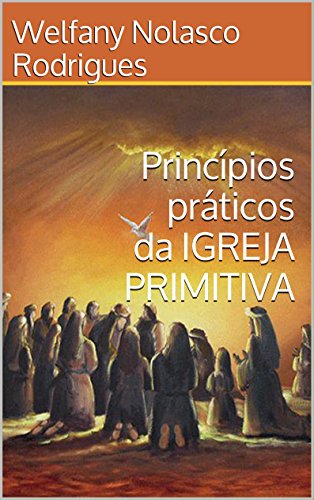 Livro PDF Princípios práticos da IGREJA PRIMITIVA