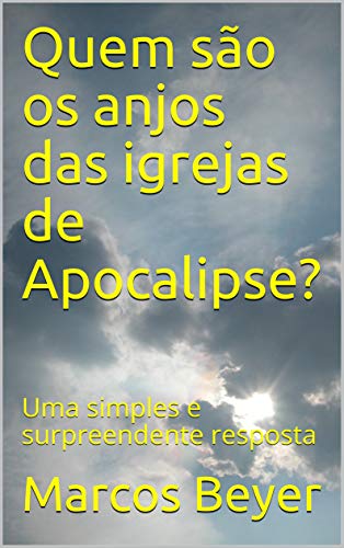Livro PDF Quem são os anjos das igrejas de Apocalipse?: Uma simples e surpreendente resposta
