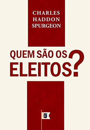 Livro PDF Quem São Os Eleitos, por C. H. Spurgeon