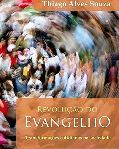 Livro PDF: Revolução do Evangelho: Transformações cotidianas na sociedade