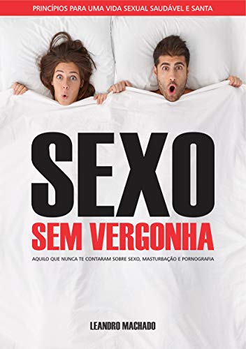 Capa do livro: Sexo sem vergonha: Aquilo que não te contaram sobre Sexo, Pornografia e Masturbação - Ler Online pdf