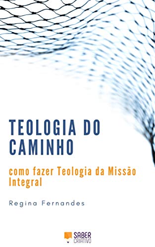 Livro PDF: Teologia do Caminho: como fazer Teologia da Missão Integral