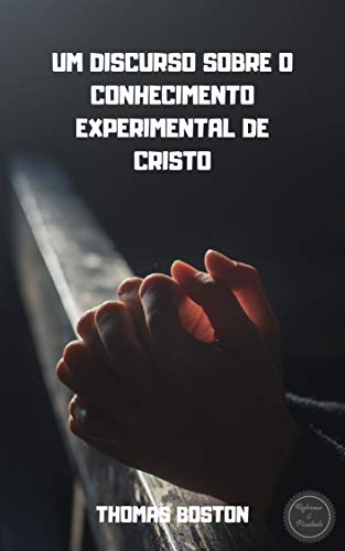 Livro PDF: UM DISCURSO SOBRE O CONHECIMENTO EXPERIMENTAL DE CRISTO