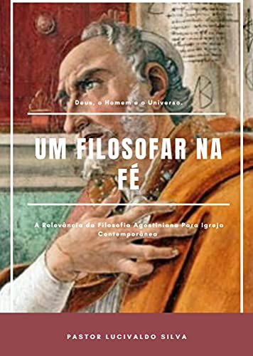 Livro PDF: Um Filosofar na Fé: A Relevancia da Filosofia Agostiniana para a Igreja Contemporânea
