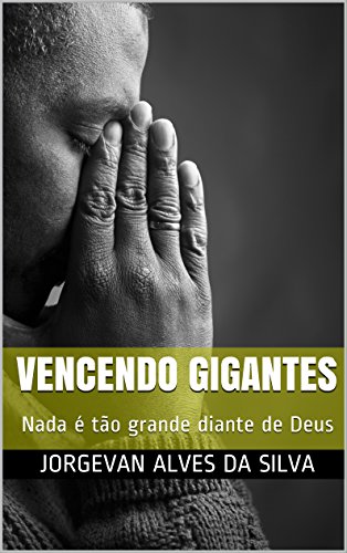 Capa do livro: VENCENDO GIGANTES: Nada é tão grande diante de Deus - Ler Online pdf