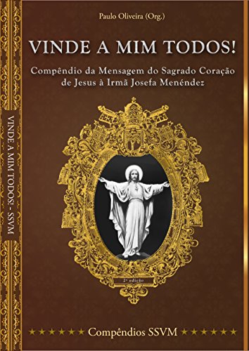 Capa do livro: Vinde a Mim todos!: Compêndio da Mensagem do Sagrado Coração de Jesus à Irmã Josefa Menéndez - Ler Online pdf