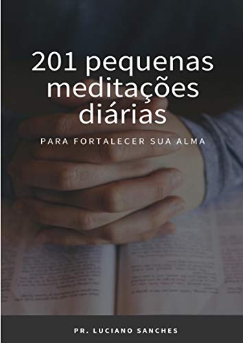 Capa do livro: 201 Pequenas meditações diárias para fortalecer sua alma - Ler Online pdf