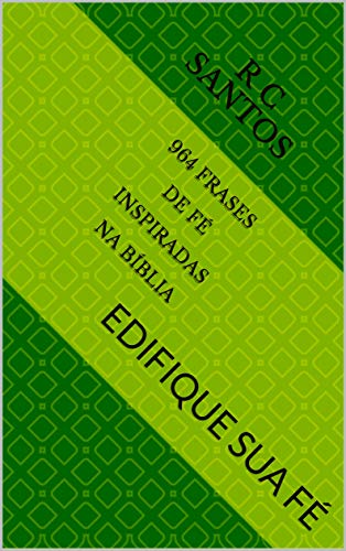 Livro PDF 964 FRASES DE FÉ INSPIRADAS NA BÍBLIA: EDIFIQUE SUA FÉ