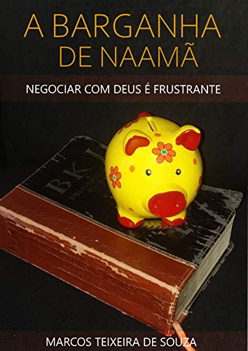 Livro PDF: A Barganha de Naamã: Negociar com Deus é Frustrante