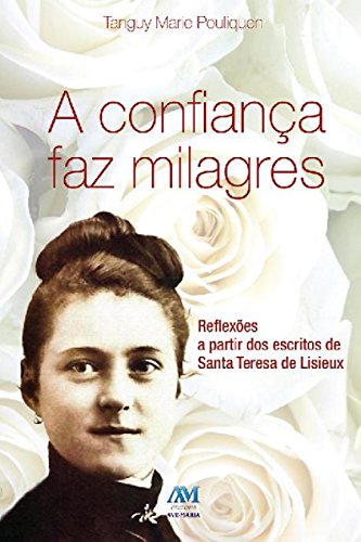 Livro PDF: A confiança faz milagres: Reflexões a partir dos escritos de Santa Teresa de Lisieux