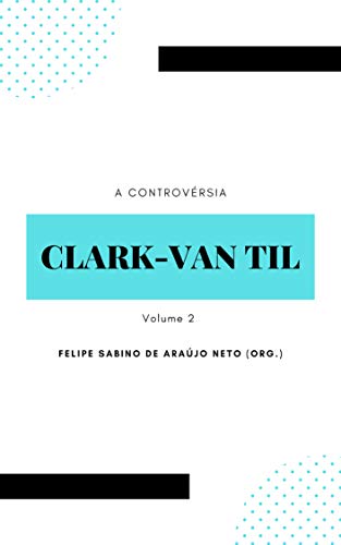 Livro PDF: A controvérsia Clark-Van Til: Volume 2