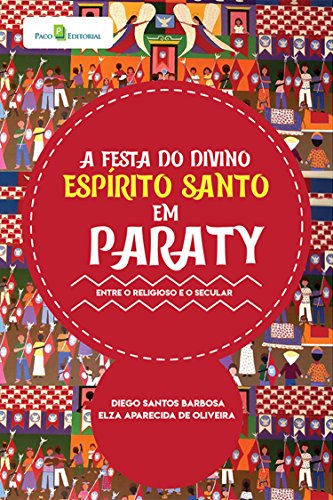 Livro PDF: A Festa do Divino Espírito Santo em Paraty: Entre o Religioso e o Secular