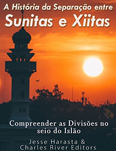 Capa do livro: A História da Separação entre Sunitas e Xiitas: Compreender as Divisões no seio do Islão. - Ler Online pdf