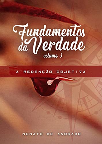 Livro PDF A Redenção Objetiva: Volume 3 (Fundamentos da Verdade)
