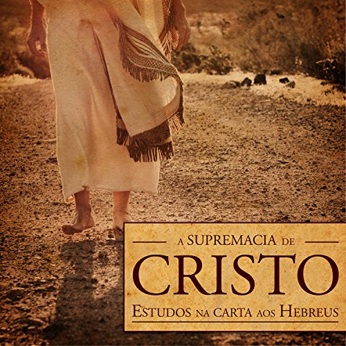 Livro PDF A supremacia de Cristo (Revista do aluno): Estudos na carta aos Hebreus (Novo Testamento Livro 2)