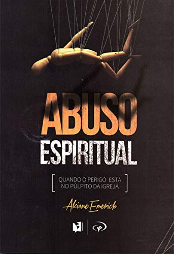 Livro PDF Abuso espiritual: Quando o perigo está no púlpito da igreja
