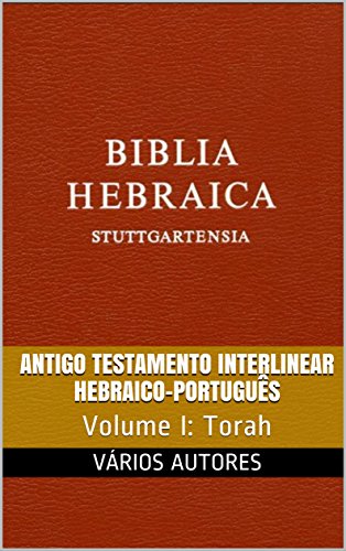Livro PDF Antigo Testamento Interlinear Hebraico-Português (Torah): Volume I