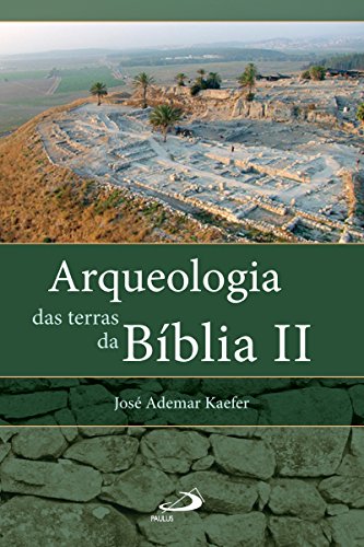 Capa do livro: Arqueologia das terras da Bíblia II: Entrevista com os arqueólogos Israel Finkelstein e Amihai Mazar (Arqueologia da Bíblia) - Ler Online pdf
