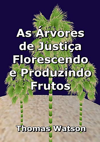 Livro PDF As Árvores De Justiça Florescendo E Produzindo Frutos