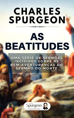 Livro PDF As Beatitudes: Uma série de sermões incisivos sobre as Bem-Aventuranças do Sermão do Monte