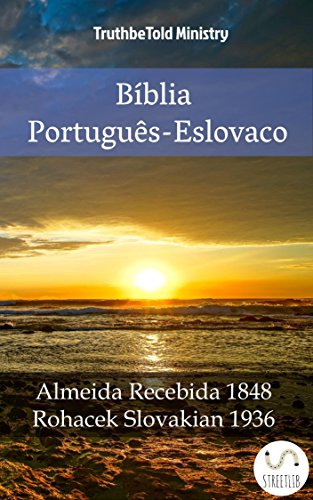 Livro PDF: Bíblia Português-Eslovaco: Almeida Recebida 1848 – Rohacek Slovakian 1936 (Parallel Bible Halseth Livro 1009)