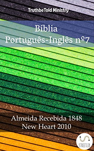 Livro PDF Bíblia Português-Inglês nº7: Almeida Recebida 1848 – New Heart 2010 (Parallel Bible Halseth Livro 1001)